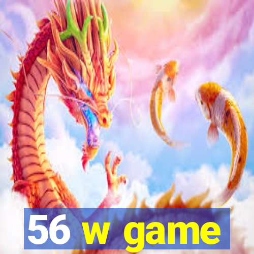 56 w game